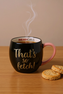 Mean Girls Fetch Fever Cup